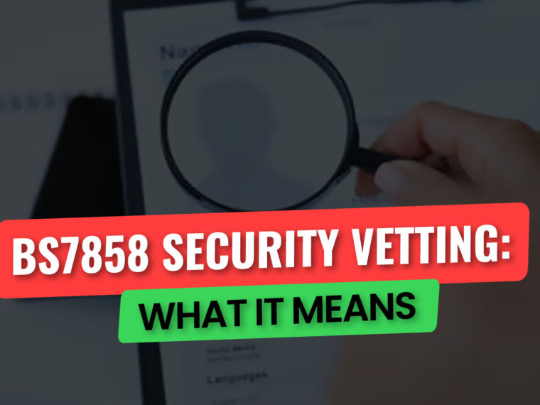 BS7858 Security Vetting: What It Means- Get Licensed Blog