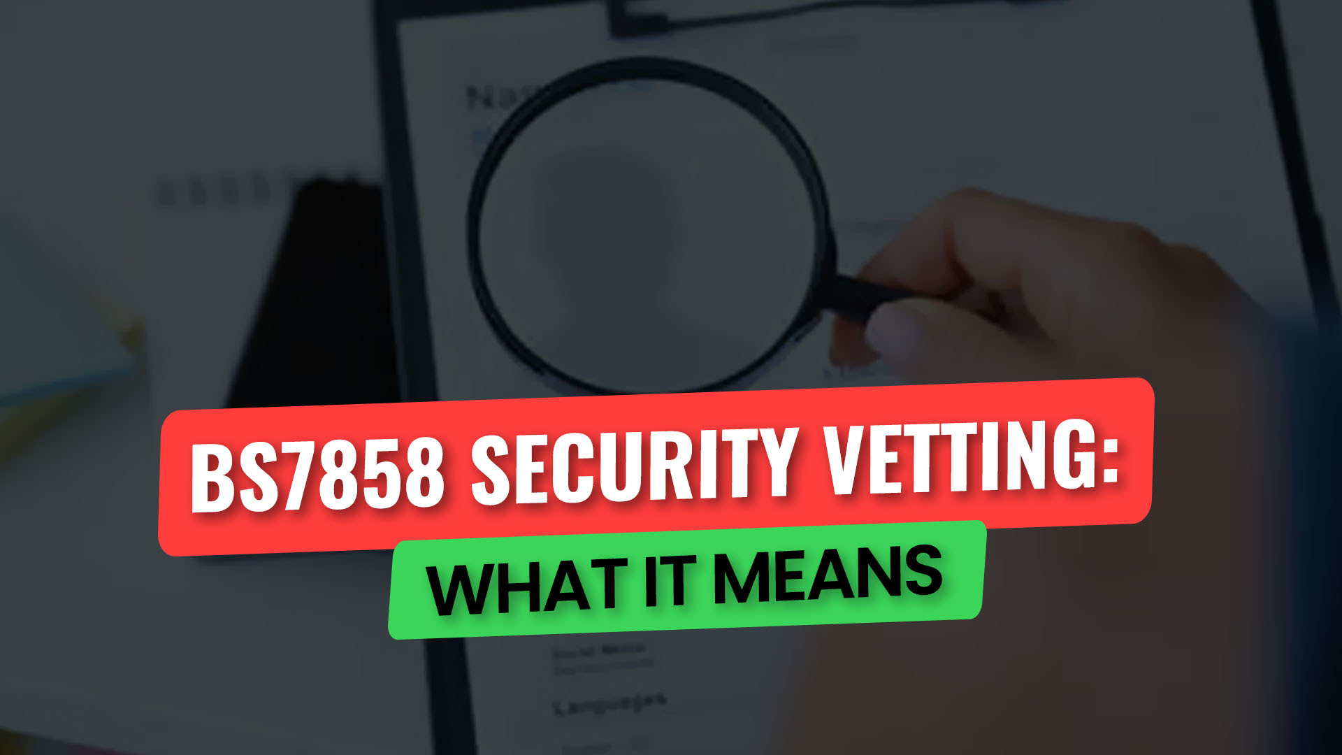 bs7858-security-vetting-what-it-means-get-licensed-blog